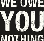 We Owe you Nothing